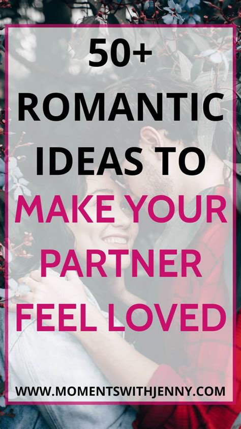 50 Romantic Ideas To Make Your Partner Feel Loved Moments With Jenny