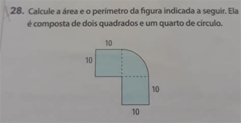 Solved 28 Calcule A área E O Perímetro Da Figura Indicada A Seguir