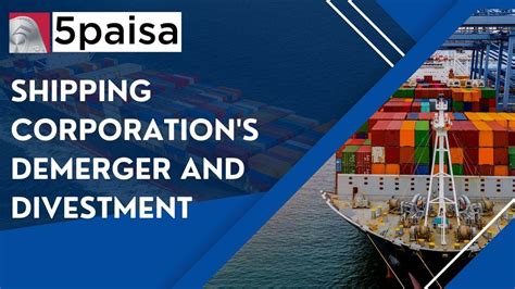 How Will Shipping Corporation Of India Be Demerged And Divested 5paisa