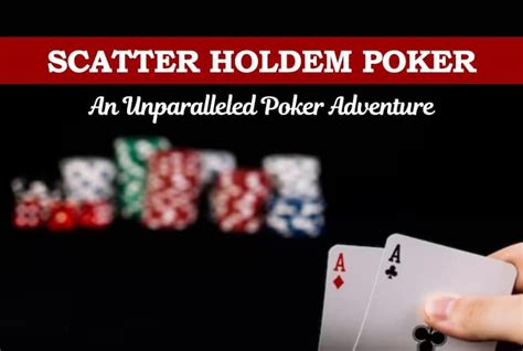 Scatter HoldEm Poker: An Unparalleled Poker Adventure