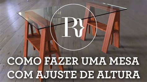 Como Fazer Uma Mesa Com Ajuste De Altura Youtube