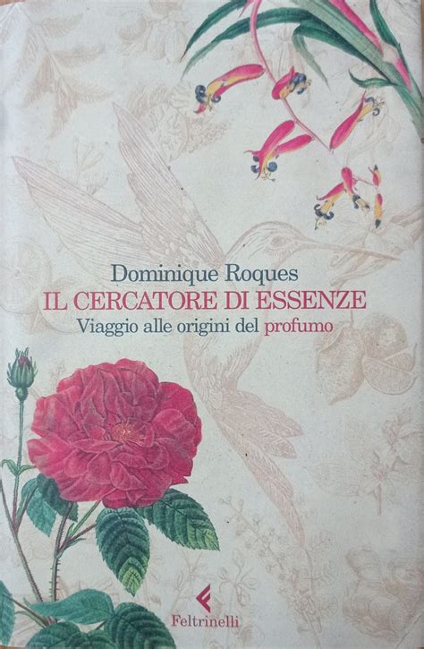 Dominique Roques Il Cercatore Di Essenze Viaggio Alle Origini Del