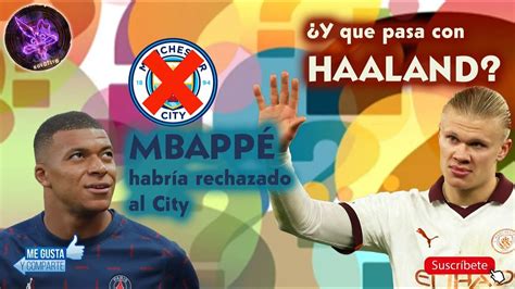 Mbapp Rechaza Al City Por El Real Madrid Pero Que Pasar Con