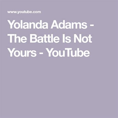 Yolanda Adams - The Battle Is Not Yours - YouTube | You youtube, Battle ...