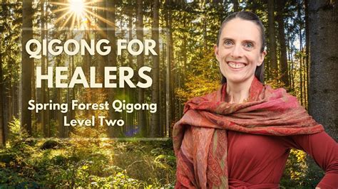 Introduction To Qigong For Healers Spring Forest Qigong Level Two