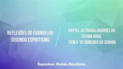 Cap XX Evangelho Segundo o Espiritismo O Trabalhadores da última hora