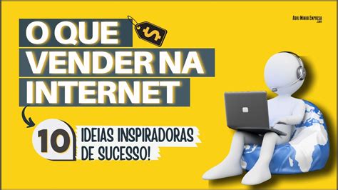 O QUE VENDER NA INTERNET 10 Ideias Inspiradoras De Como Vender Online