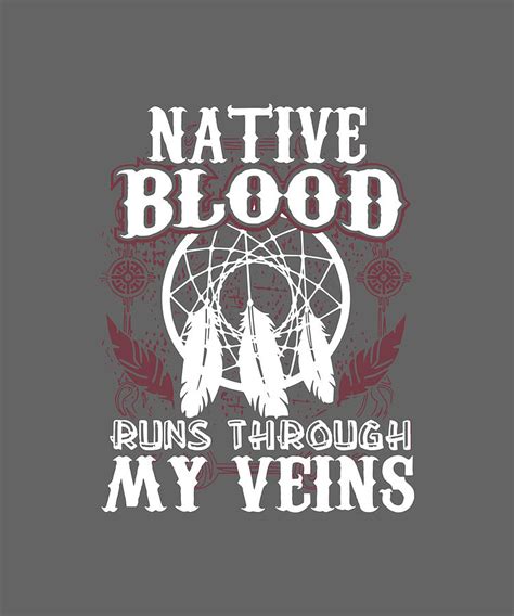 Native Blood Runs Through My Veins Native America Digital Art By Duong