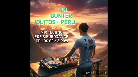 Mix Techno Pop And Eurodance De Los 80s And 90s 🚀🤩 Dj Gunter Iquitos