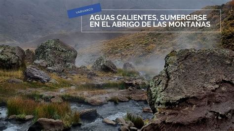 Aguas Calientes sumergirse en el abrigo de las montañas Varvarco