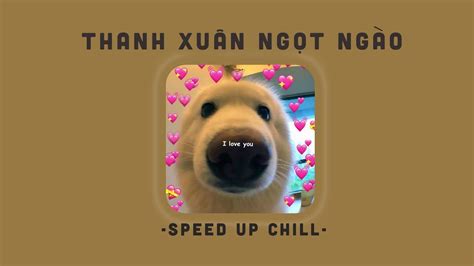 [playlist Speed Up] Thanh Xuân Ngọt Ngào Bingo Có Đâu Ai Ngờ Nhạc