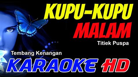 KUPU KUPU MALAM KARAOKE HD AUDIO JERNIH Titiek Puspa YouTube