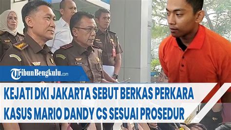 Kejati Dki Jakarta Sebut Berkas Perkara Kasus Mario Dandy Cs Sesuai