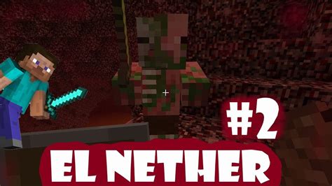 Mi Primera Vez En El Nether Minecraft El Nether Final Inesperado