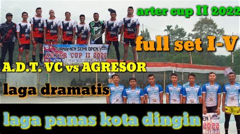 Voli Gayo A D T Vc Vs Agresor Arter Cup Ii 2022 Full 5 Set