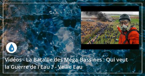 Vid Os La Bataille Des M Ga Bassines Qui Veut La Guerre De L Eau