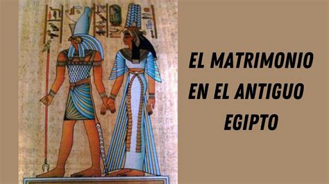 El Matrimonio En El Antiguo Egipto YouTube