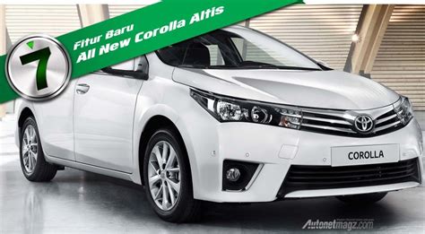 7 Fitur Baru Di Toyota Corolla Altis 2014 AutonetMagz