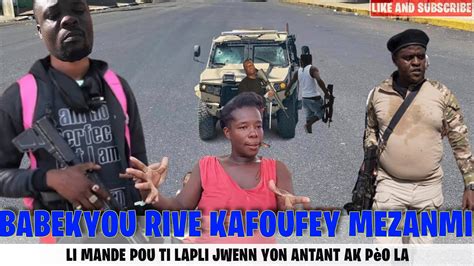 BABEKYOU RIVE KAFOUFEY MEZANMI LI MANDE POU TI LAPLI JWENN YON ANTANT