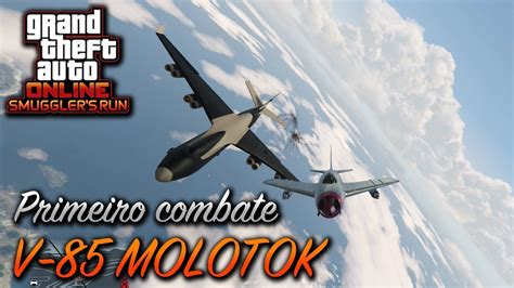 GTA Online Primeiro Combate Novo Jato V 65 Molotok Acima Da Lei