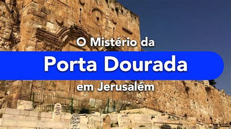 O Mistério da Porta Dourada em Jerusalém Notícias de Israel