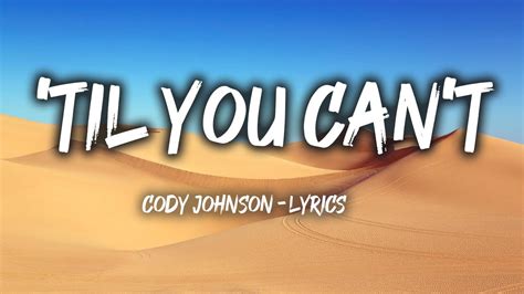 Cody Johnson Til You Can T Lyrics Youtube