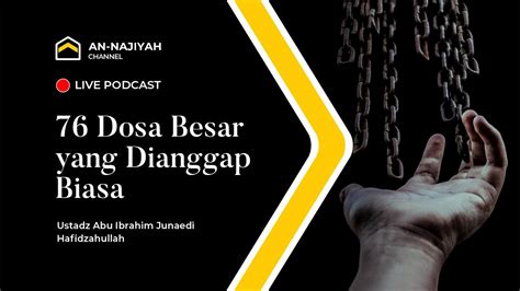 Live Kajian Dosa Besar Yang Dianggap Biasa Ustadz Abu Ibrahim Junaedi