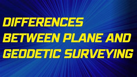 Differences Between Plane Surveying And Geodetic Surveying Youtube