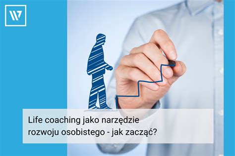 Life coaching narzędzie rozwoju osobistego jak zacząć