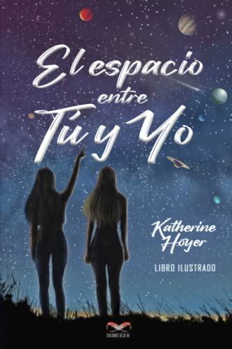 El espacio entre tú y yo Color Spanish Edition by Katherine Hoyer