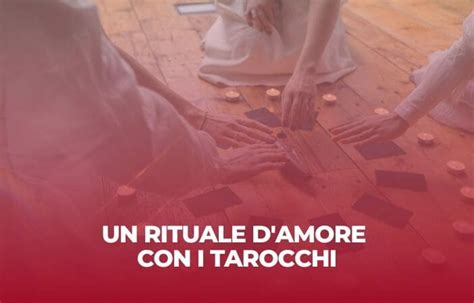 Un Rituale Damore Con I Tarocchi Il Blog Di Francesco Guarino