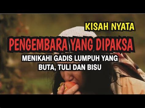 Kisah Pengembara Yang Dipaksa Menikahi Gadis Lumpuh Yang Buta Tuli Dan