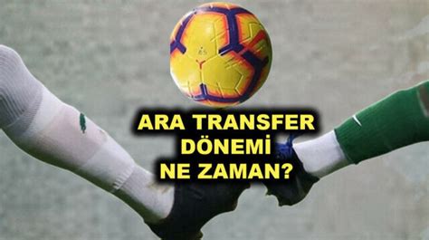 Ara Transfer D Nemi Ne Zaman Bitecek S Per Lig Ara Transfer Sezonu