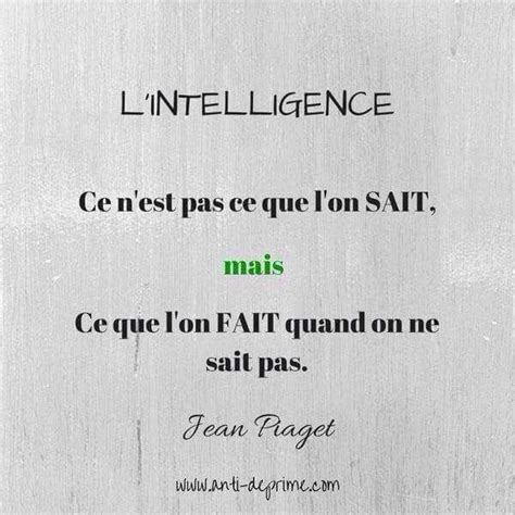 L Intelligence Ce N Est Pas Ce Que L On Sait Mais Ce Que L On Fait