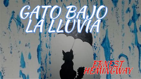 Gato Bajo La Lluvia Ernest Hemingway Youtube