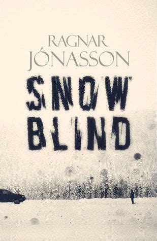 Review Snowblind By Ragnar Jonasson Ragnar Iceland Mystery Novels