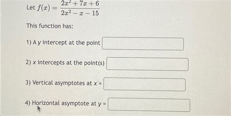 Solved Let F X 2x2 7x 62x2 X 15this Function Has A Y