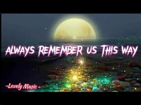 Always Remember Us This Way Lady Gaga Lyrics Ladygaga