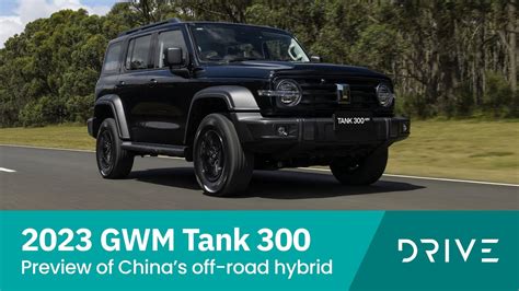 2023 GWM Tank 300 Preview Of China S Off Road Hybrid Drive Au