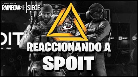 REACCIONANDO A SPOIT Reaccionando Caramelo Rainbow Six Siege