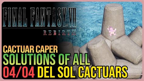 Cactuar Caper Final Fantasy Rebirth All Del Sol Cactuars Youtube