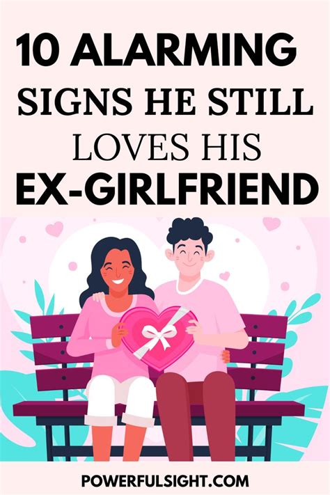 10 Alarming Signs He Still Loves His Ex Girlfriend Ex Girlfriends Ex