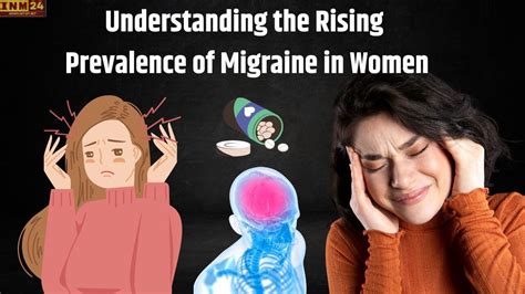 Understanding The Rising Prevalence Of Migraine In Women Causes And