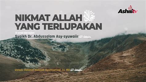 Nikmat Allah Yang Terlupakan Ustadz Rahmat Hidayat Syamsurizal Lc