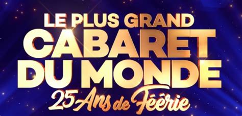 Le Plus Grand Cabaret Du Monde Ans De F Rie Ce Soir