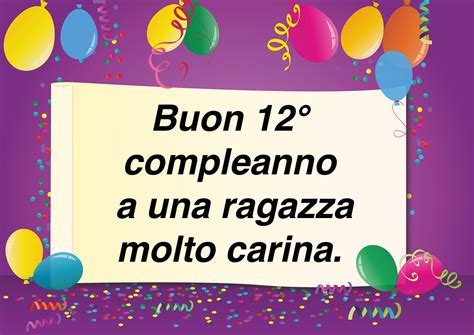 Auguri 12 Anni Frasi Buon Compleanno Per Maschio Femmina E Nipote