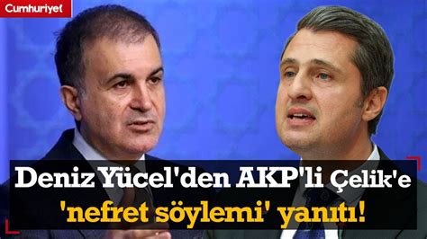 CHP Sözcüsü Deniz Yücel den AKP li Ömer Çelik e nefret söylemi yanıtı