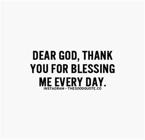 Dear God Thank You For Blessing Me Everyday Heart Warming Quotes Powerful Words Quotes