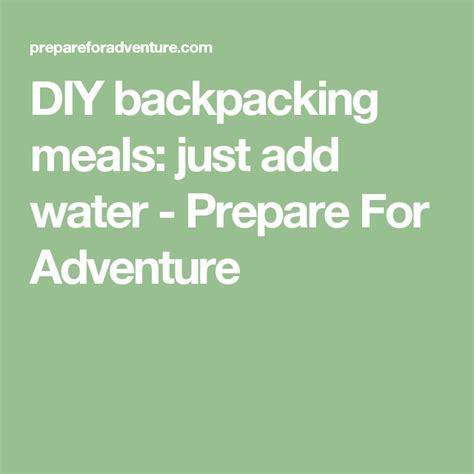 Homemade Backpacking Meals Just Add Water Iucn Water