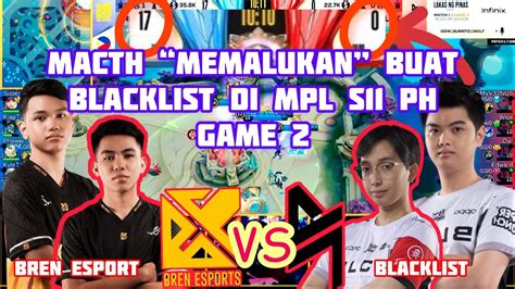 MACTH MEMALUKAN BUAT BLACKLIST DI MPL PH Blacklist Vs BREN ESPORT